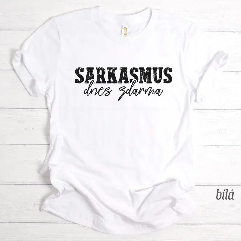 Bílé tričko s vtipným potiskem "SARKASMUS dnes zdarma". Pánský i dámský střih.