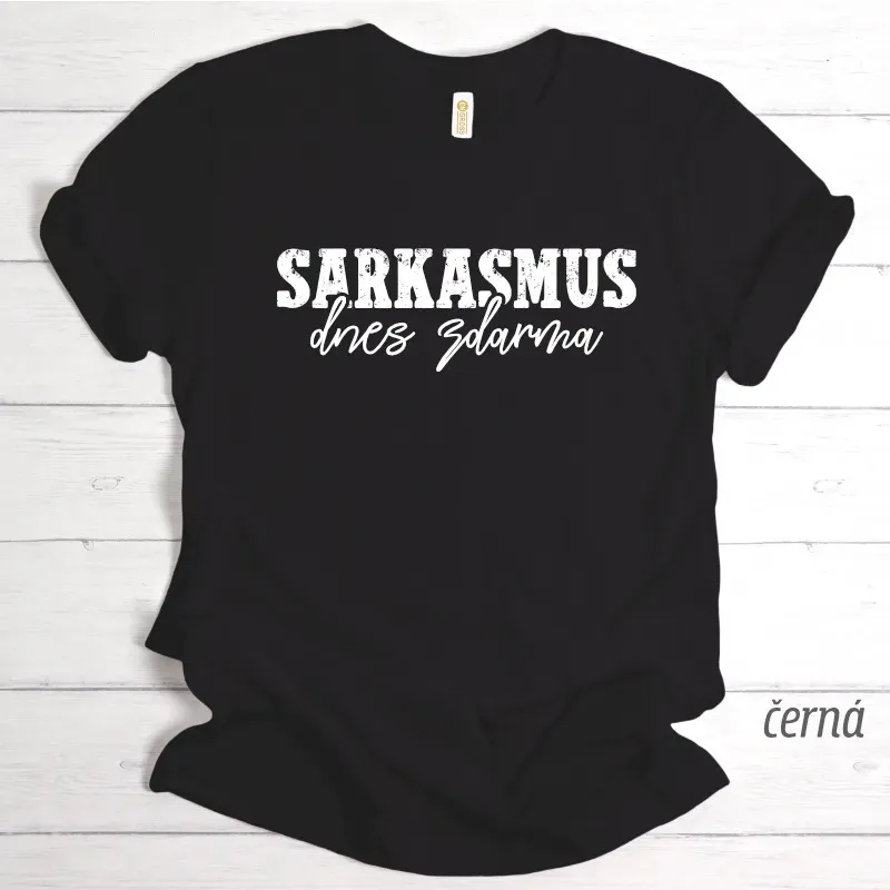 Bílé tričko s vtipným potiskem "SARKASMUS dnes zdarma". Pánský i dámský střih.