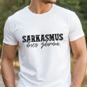 Vtipné tričko Sarkasmus dnes zdarma v dílé barvě, ideální jako dárek z recese.