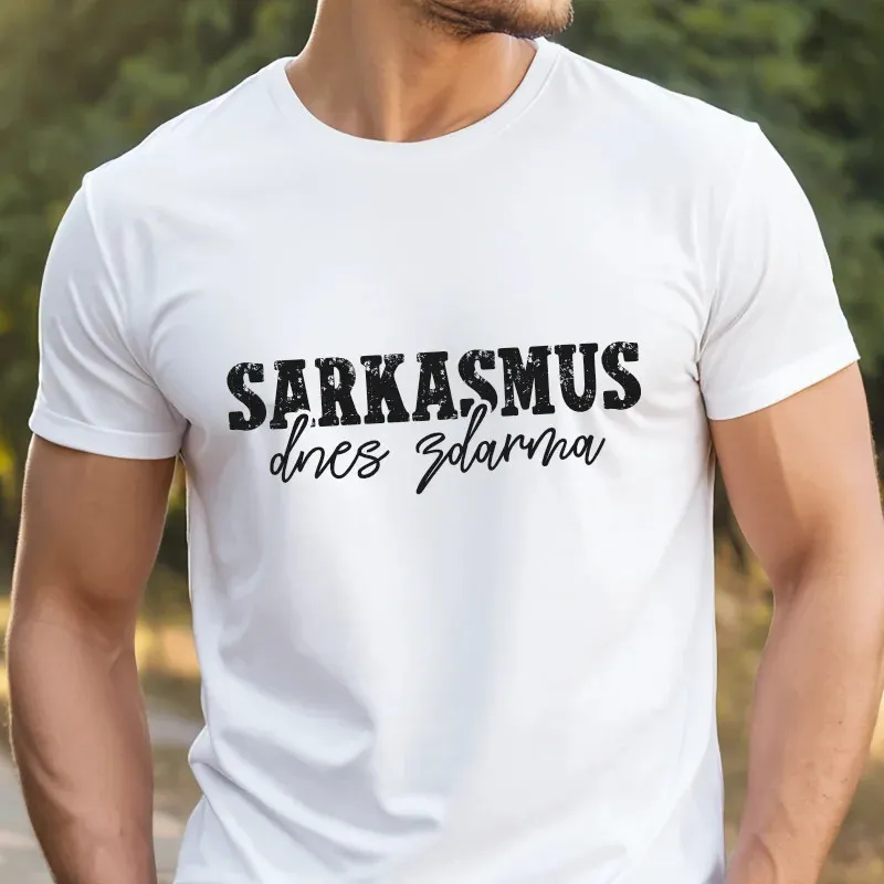 Vtipné tričko Sarkasmus dnes zdarma v dílé barvě, ideální jako dárek z recese.